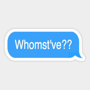 Whomst've Sticker